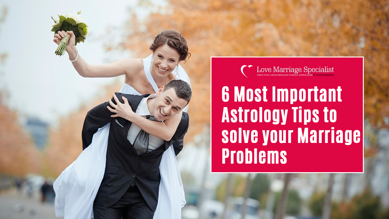 6 Most Important Astrology Tips to solve your Marriage Problems